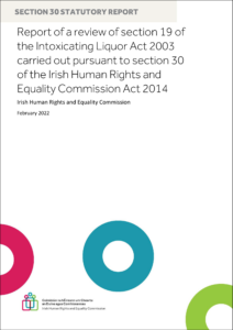 Report of a review of section 19 of the Intoxicating Liquor Act 2005 carried out pursuant to section 30 of the Irish Human Rights and Equality Commission Act 2014