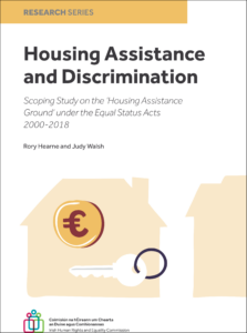 Housing Assistance and Discrimination – A Scoping Study on the ‘Housing Assistance Ground’ under the Equal Status Acts 2000-2018