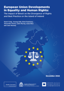 Policy Recommendations European Union Developments in Equality and Human Rights: The Impact of Brexit on the Divergence of Rights and Best Practice on the Island of Ireland